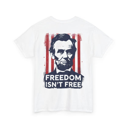 Patriotic Unisex Tee with Lincoln Design - Freedom Isn't Free, Casual T-Shirt, July 4th Outfit, History Lover Gift, Americana Style