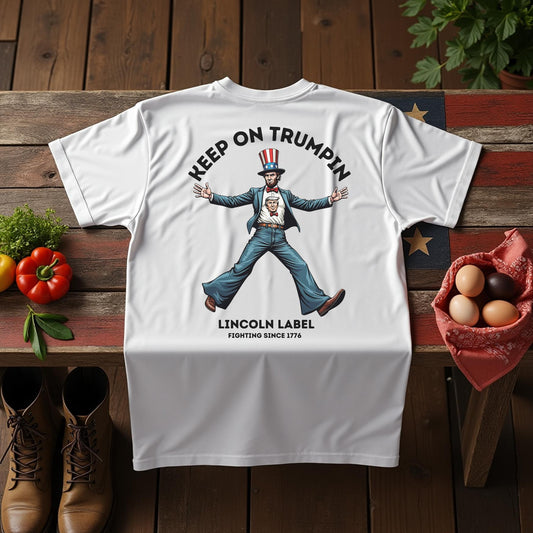 Keep on Trumpin' T-Shirt – Abe Lincoln Supports Donald Trump – we will all keep on TRUMPIN and get this country back on track.
