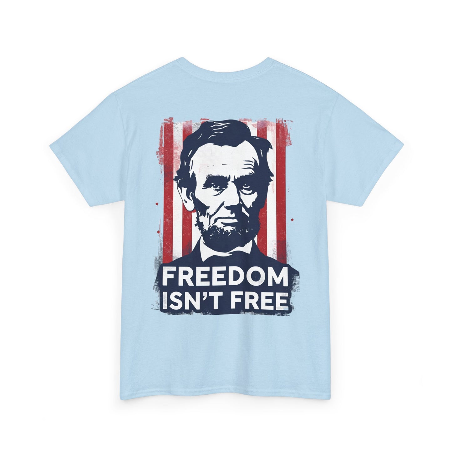 Patriotic Unisex Tee with Lincoln Design - Freedom Isn't Free, Casual T-Shirt, July 4th Outfit, History Lover Gift, Americana Style