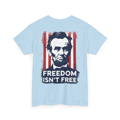 Patriotic Unisex Tee with Lincoln Design - Freedom Isn't Free, Casual T-Shirt, July 4th Outfit, History Lover Gift, Americana Style