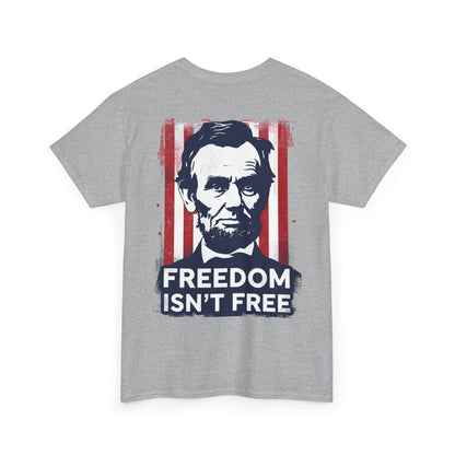 Patriotic Unisex Tee with Lincoln Design - Freedom Isn't Free, Casual T-Shirt, July 4th Outfit, History Lover Gift, Americana Style
